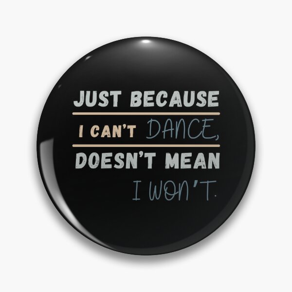Item preview, Just Because I Can't Dance Doesn't Mean I Won't Essential T-shirt designed and sold by MAGness.