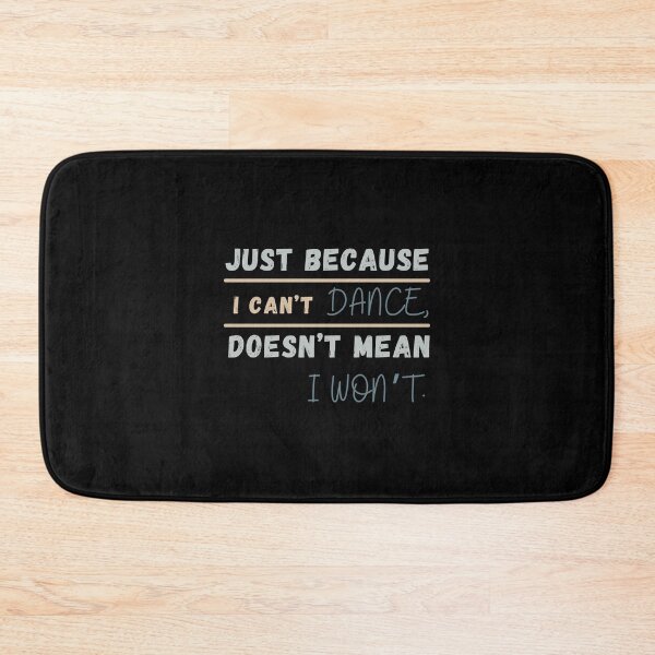 Item preview, Just Because I Can't Dance Doesn't Mean I Won't Essential T-shirt designed and sold by MAGness.
