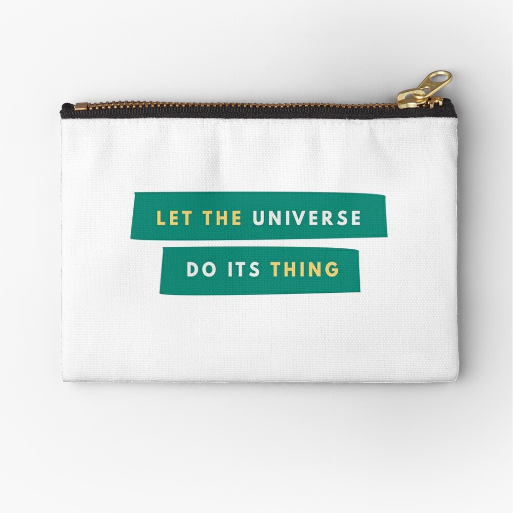 Let The Universe Do Its Thing Zipper Pouch