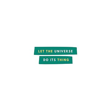 Artwork thumbnail, Let The Universe Do Its Thing by newmariaph