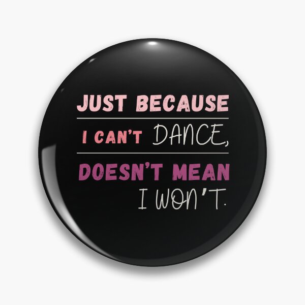 Item preview, Just Because I Can't Dance Doesn't Mean I Won't Essential T-shirt designed and sold by MAGness.