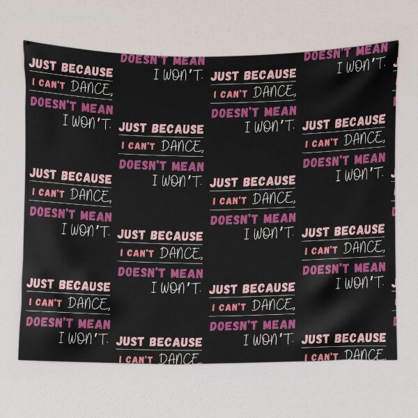 Item preview, Just Because I Can't Dance Doesn't Mean I Won't Essential T-shirt designed and sold by MAGness.
