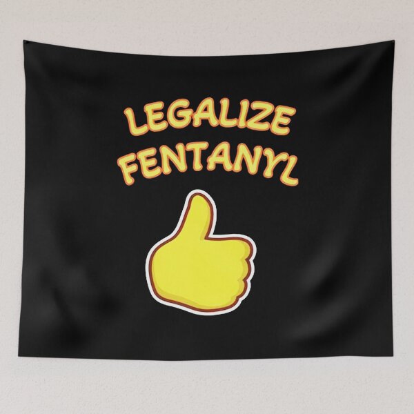 Item preview, Legalize Fentanyl designed and sold by riskilian.