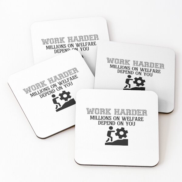 Item preview, work harder millions on welfare depend on you designed and sold by belladesign7.
