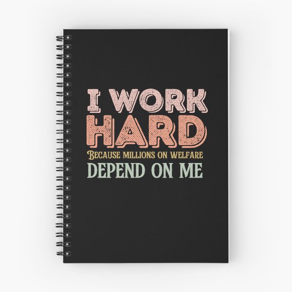 Item preview, I work hard because millions on welfare depend on me designed and sold by belladesign7.