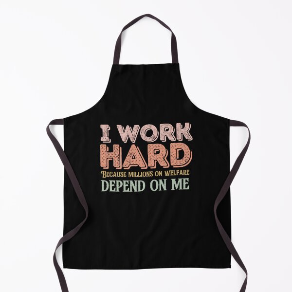 Item preview, I work hard because millions on welfare depend on me designed and sold by belladesign7.