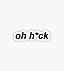 oh h*ck Sticker