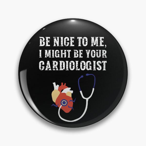 Item preview, Be nice to me, I might be your Cardiologist designed and sold by AncientAccent.