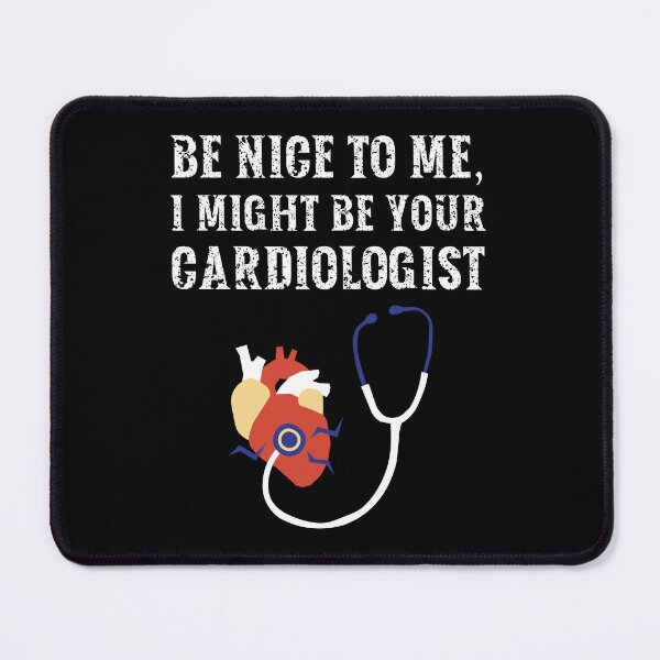 Item preview, Be nice to me, I might be your Cardiologist designed and sold by AncientAccent.