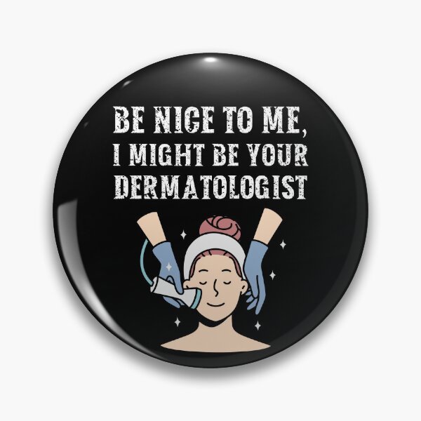 Item preview, Be nice to me, I might be your Dermatologist designed and sold by AncientAccent.