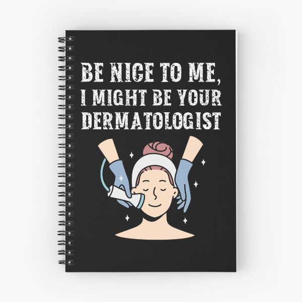 Item preview, Be nice to me, I might be your Dermatologist designed and sold by AncientAccent.