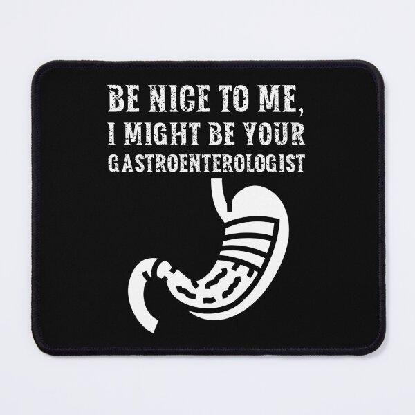 Item preview, Be nice to me, I might be your Gastroenterologist designed and sold by AncientAccent.