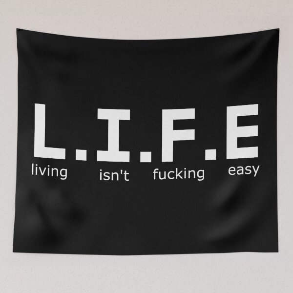 Item preview, L.I.F.E - Living isn't fucking easy designed and sold by Jackson-Will.