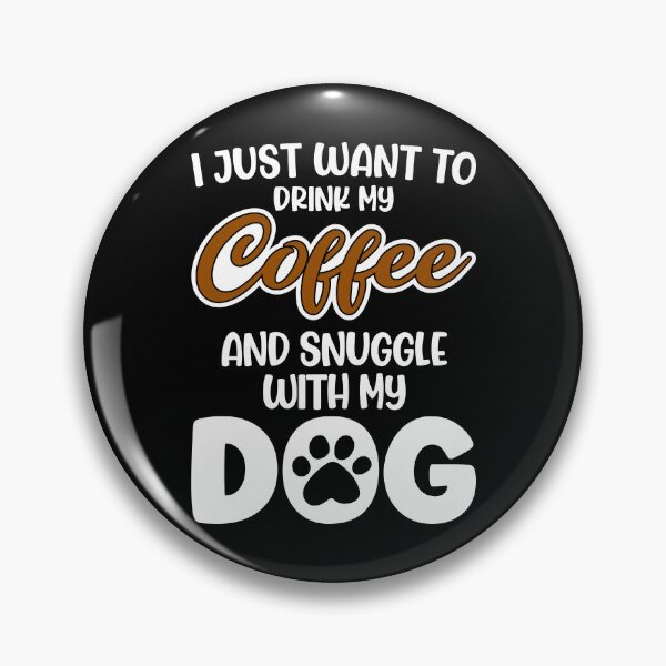 Item preview, I Just Want To Drink Coffee And Snuggle With My Dog, Funny Dog Lover designed and sold by Porcupine Tees ⭐⭐⭐⭐⭐.