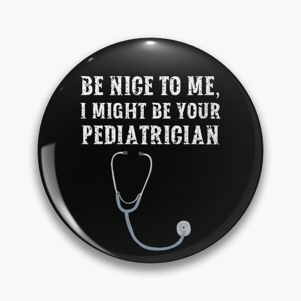 Item preview, Be nice to me, I might be your Pediatrician designed and sold by AncientAccent.