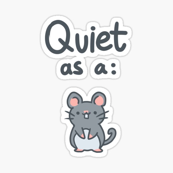 quiet-as-a-mouse-cute-pun-sticker-for-sale-by-ivegotartitude-redbubble