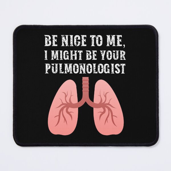 Item preview, Be nice to me, I might be your Pulmonologist designed and sold by AncientAccent.