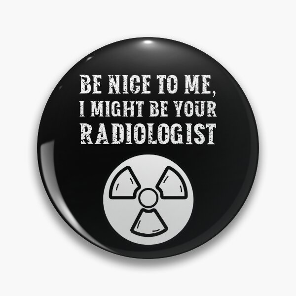 Item preview, Be nice to me, I might be your Radiologist designed and sold by AncientAccent.