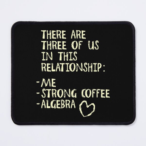 Item preview, There are three of us in this relationship: me, strong coffee and algebra designed and sold by kebello-shop.