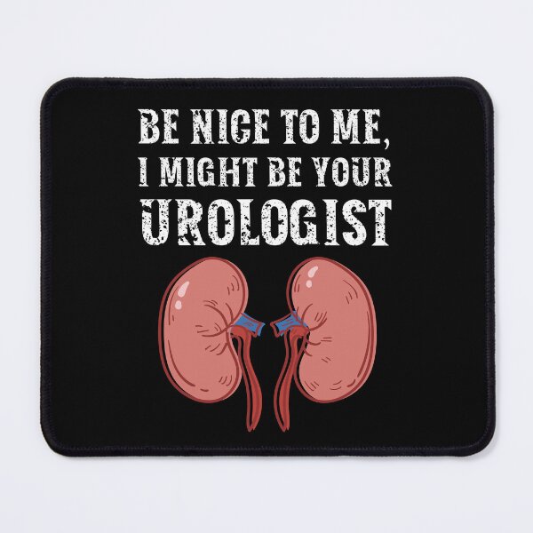 Item preview, Be nice to me, I might be your Urologist designed and sold by AncientAccent.