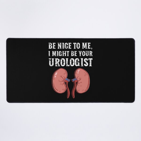 Item preview, Be nice to me, I might be your Urologist designed and sold by AncientAccent.