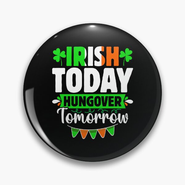 Item preview, Irish Today Hungover Tomorrow  designed and sold by WoodburyLake.