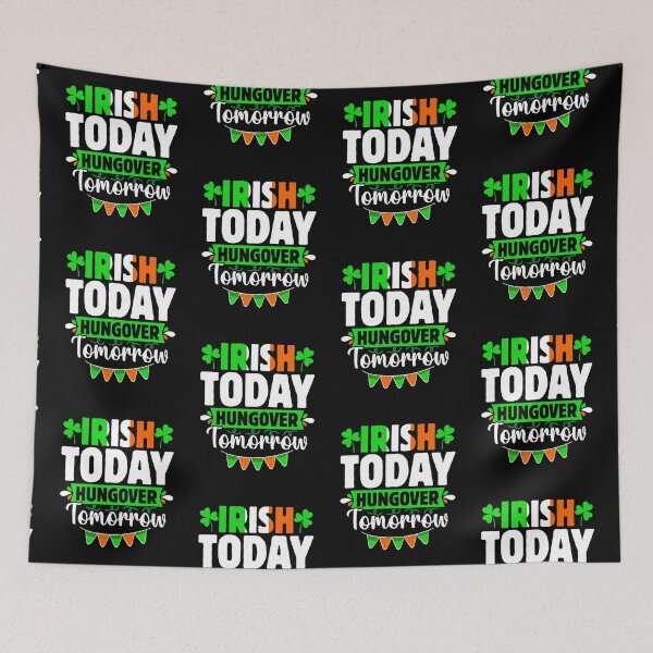 Item preview, Irish Today Hungover Tomorrow  designed and sold by WoodburyLake.