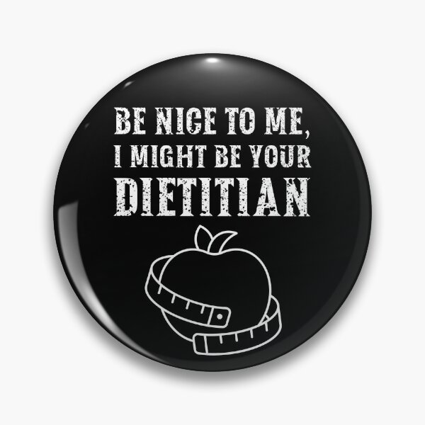 Item preview, Be nice to me, I might be your Dietitian designed and sold by AncientAccent.