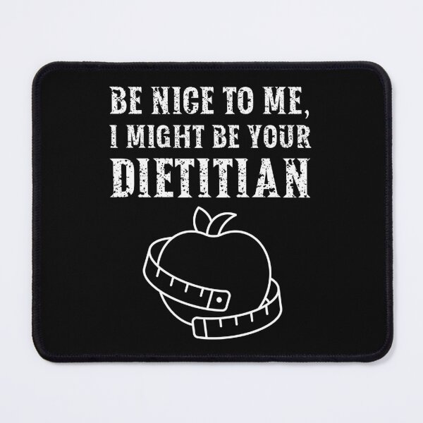 Item preview, Be nice to me, I might be your Dietitian designed and sold by AncientAccent.