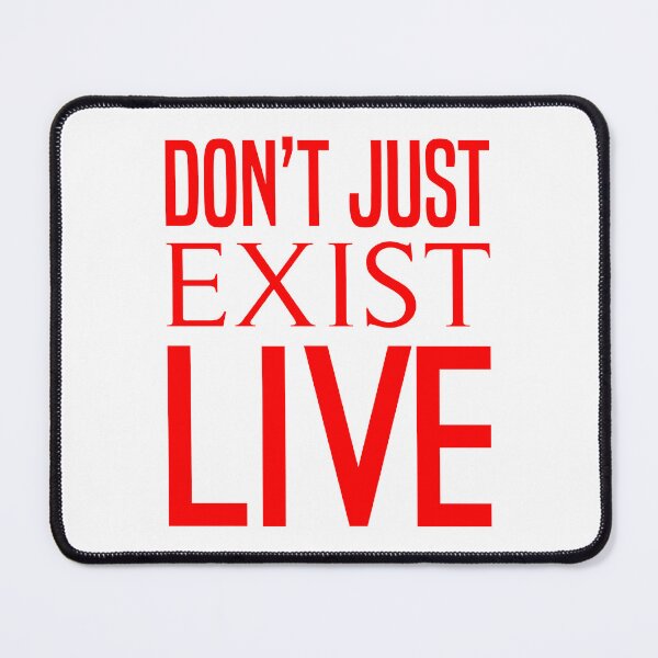 Item preview,  Don't Just Exist Live  designed and sold by Hairball-Pets.