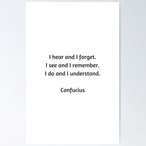 Item preview, Confucius Quote - I hear and I forget, I see and I remember, I do and I understand designed and sold by Inspirationmotivation.