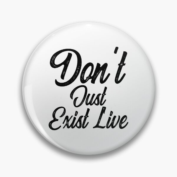 Item preview, Don't Just Exist Live  designed and sold by Hairball-Pets.