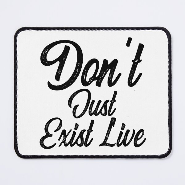 Item preview, Don't Just Exist Live  designed and sold by Hairball-Pets.