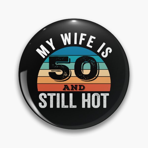 Item preview,  My Wife is 50 and Still Hot designed and sold by Blok45.
