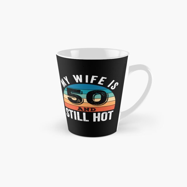 Item preview,  My Wife is 50 and Still Hot designed and sold by Blok45.