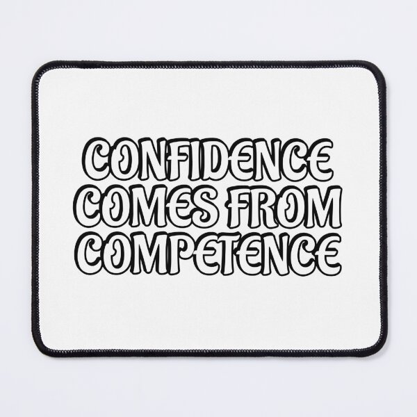 Item preview, Confidence comes from competence designed and sold by Inspirationmotivation.