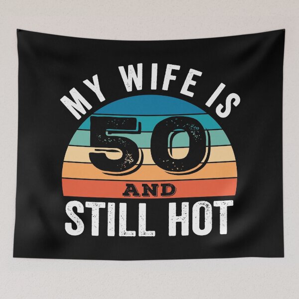 Item preview,  My Wife is 50 and Still Hot designed and sold by Blok45.