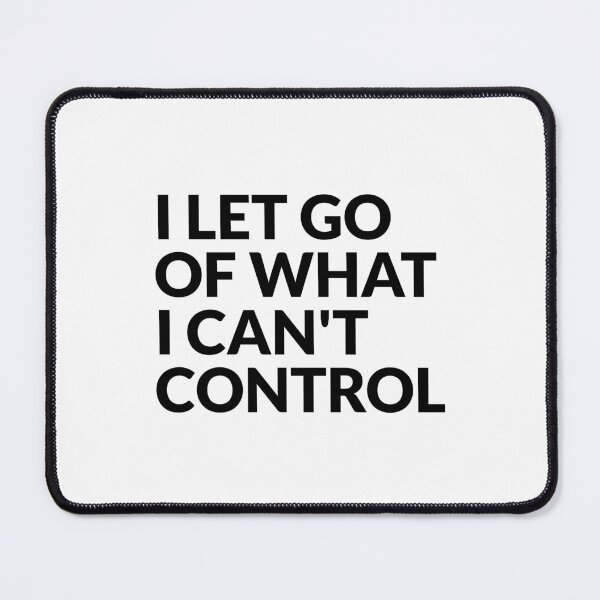 Item preview, I let go of what I cannot control designed and sold by Inspirationmotivation.