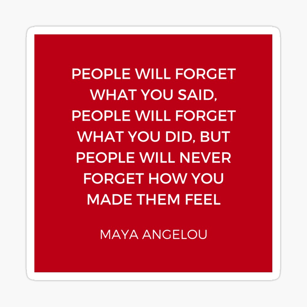 Inspiration Quotes People Will Never Forget How You Made Them Feel Poster For Sale By Ideasforartists Redbubble