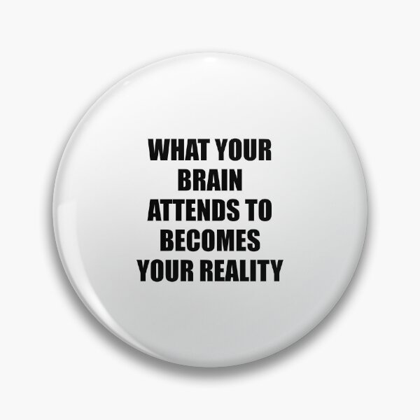 Item preview, What your brain attends to becomes your reality designed and sold by Inspirationmotivation.