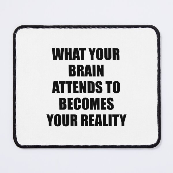Item preview, What your brain attends to becomes your reality designed and sold by Inspirationmotivation.
