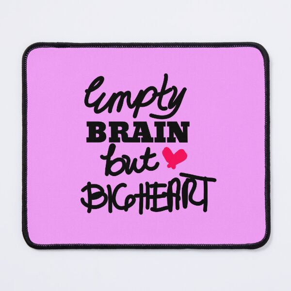 Item preview, Empty Brain but Big Heart designed and sold by tenderhappiness.