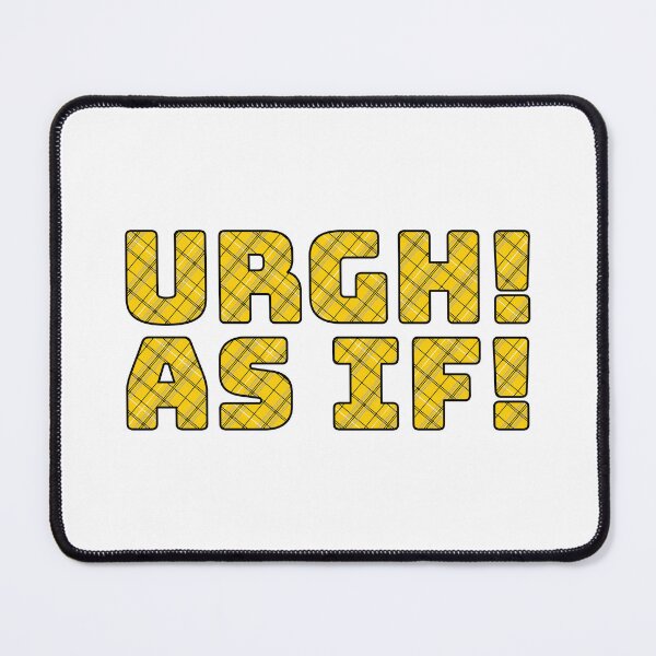 Item preview, Clueless: "Urgh! As if!" designed and sold by La-La-Lou.