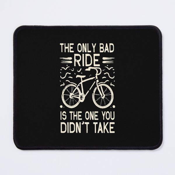 Item preview, The Only Bad Ride Is The One You Didn't Take Cycling Lover designed and sold by DomTeesHaven.
