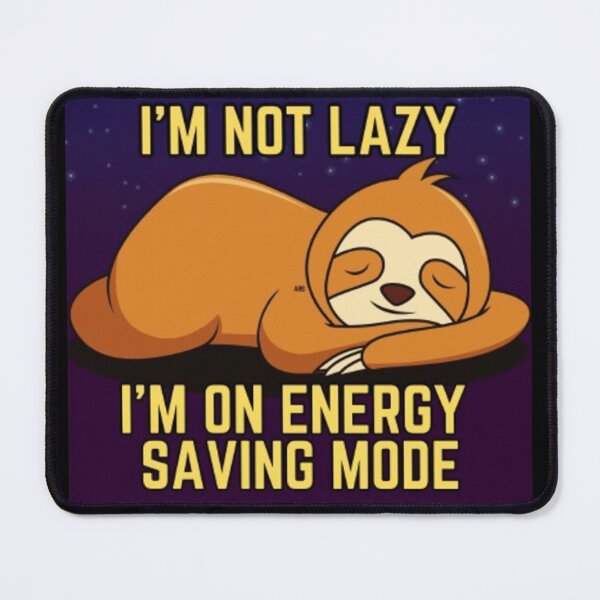 Item preview, I'm Not Lazy, I'm On Energy Saving Mode - Cute Sloth Print designed and sold by TGAL2.