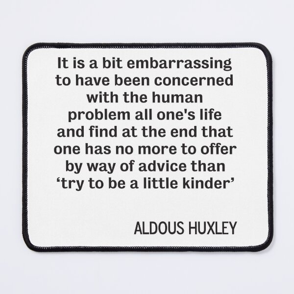 Item preview, Aldous Huxley quote "Be Kind" designed and sold by DJVYEATES.