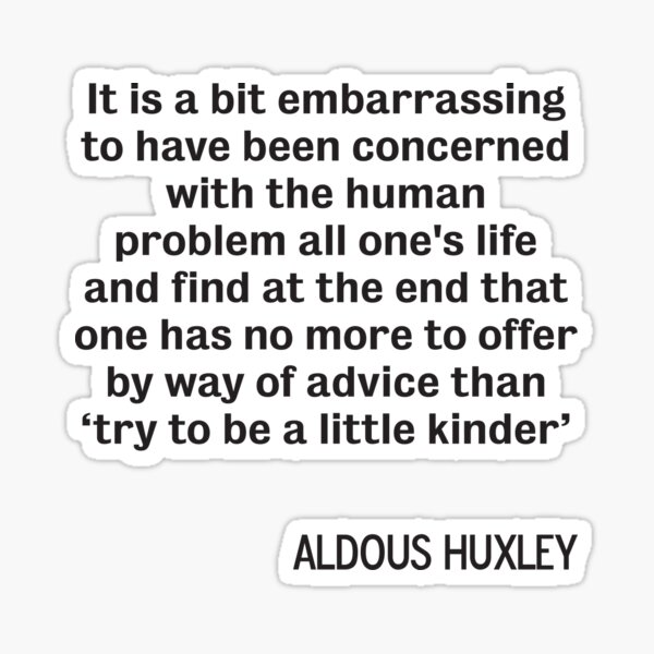 Item preview, Aldous Huxley quote "Be Kind" designed and sold by DJVYEATES.