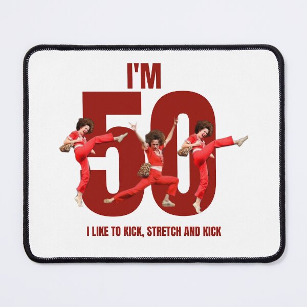 Item preview, I'm 50 - I Like to Kick, Stretch and  Kick designed and sold by ViLo-TStore.