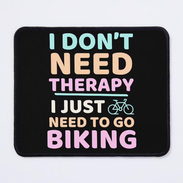 Item preview, I Don't Need Therapy, I Just Need To Go Biking Cycling Humor designed and sold by DomTeesHaven.