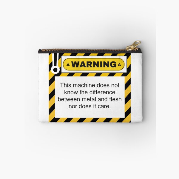 Item preview, Warning this machine does not know the difference between metal and flesh nor does it care designed and sold by belladesign7.